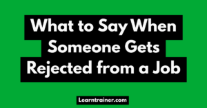 Read more about the article What to Say When Someone Gets Rejected from a Job