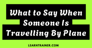 Read more about the article What to Say When Someone is Traveling by Plane: 32 Helpful Phrases
