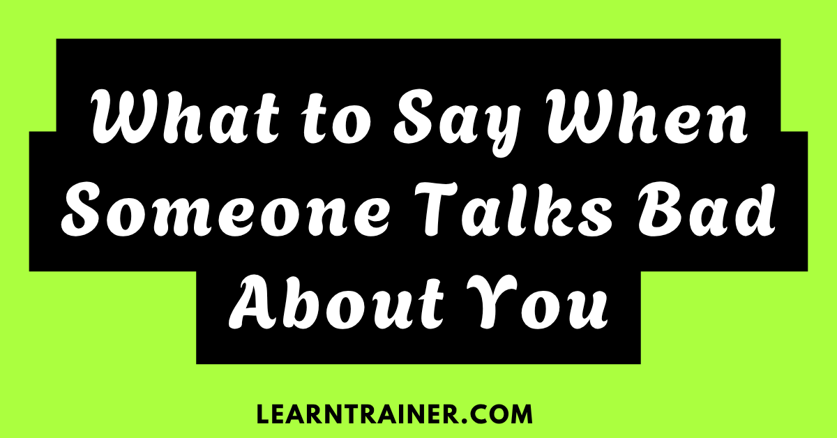 Read more about the article What to Say When Someone Talks Bad About You: 25 Responses to Handle Criticism