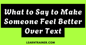Read more about the article What to Say to Make Someone Feel Better Over Text: 20 Texts Examples