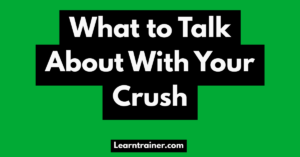 Read more about the article What to Talk About With Your Crush