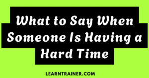 Read more about the article What to Say When Someone Is Having a Hard Time: 35 Supportive Phrases