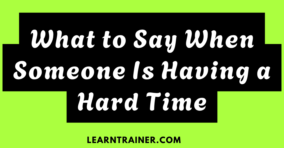 Read more about the article What to Say When Someone Is Having a Hard Time: 35 Supportive Phrases