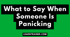 Read more about the article What to Say When Someone Is Panicking